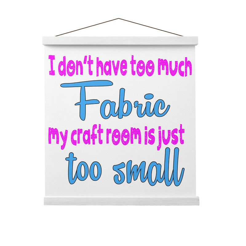 Too Much Fabric Hanging Canvas Print - Two Chicks Designs