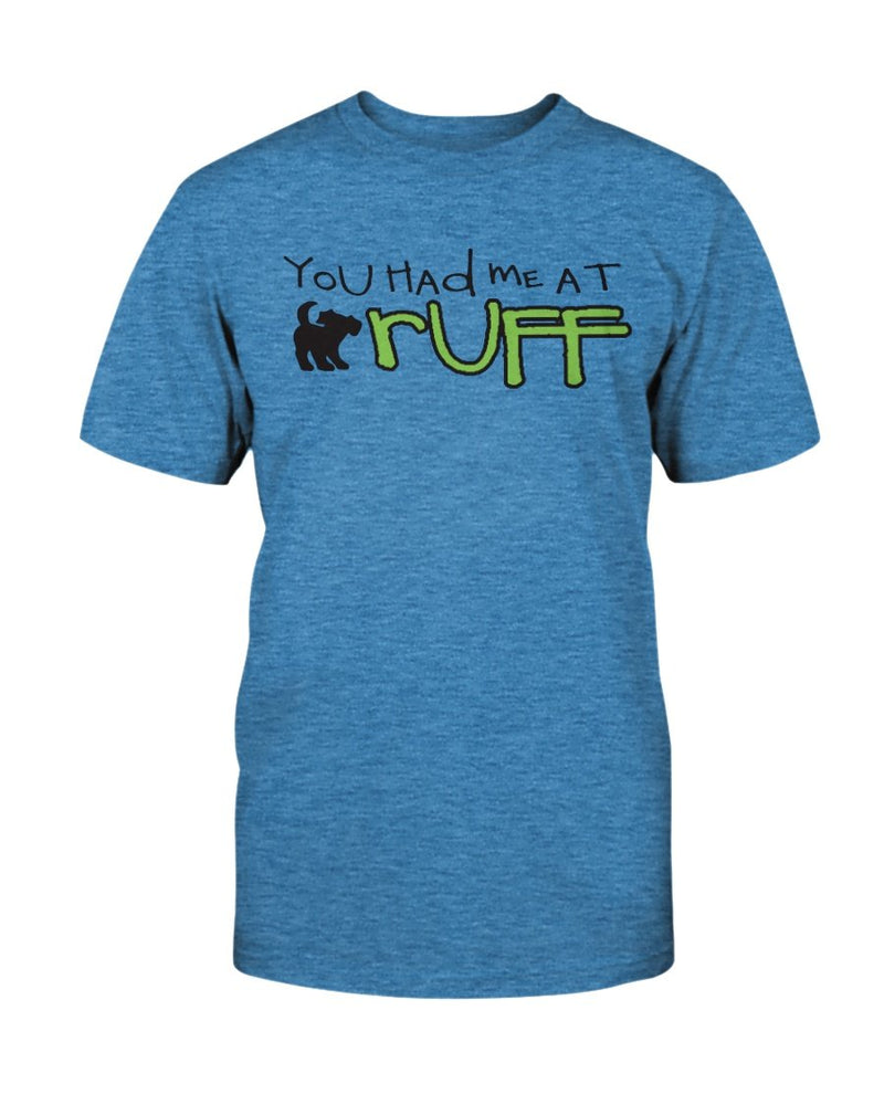 Had Me at Ruff Dog T-Shirt - Two Chicks Designs