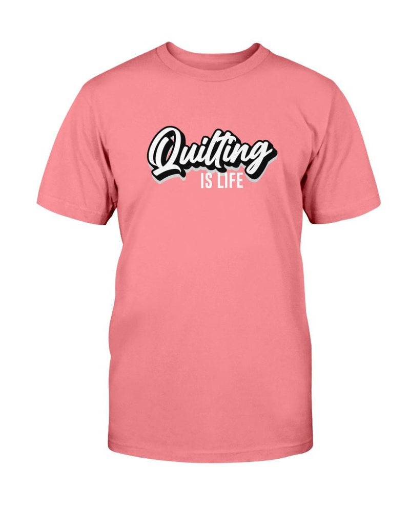 Quilting is life T-Shirt - Two Chicks Designs
