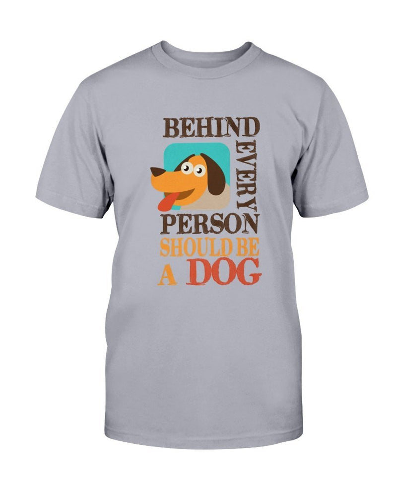 Behind Every Person Dog T-Shirt - Two Chicks Designs