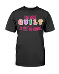 Best Quilt Quilting T-Shirt - Two Chicks Designs