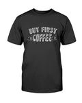 But First Coffee T-Shirt - Two Chicks Designs