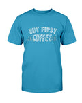 But First Coffee T-Shirt - Two Chicks Designs
