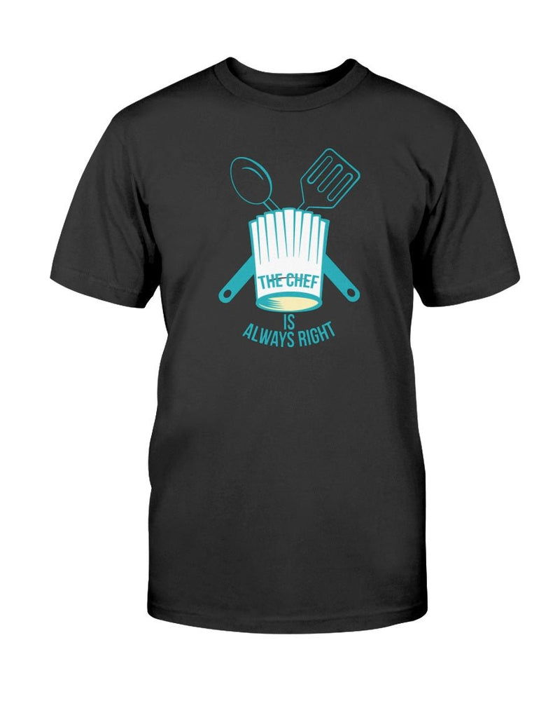 Chef is Always Right T-Shirt - Two Chicks Designs