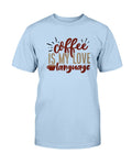 Coffee Love Language T-Shirt - Two Chicks Designs