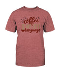 Coffee Love Language T-Shirt - Two Chicks Designs