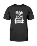 Dog Eat Dog World T-Shirt - Two Chicks Designs