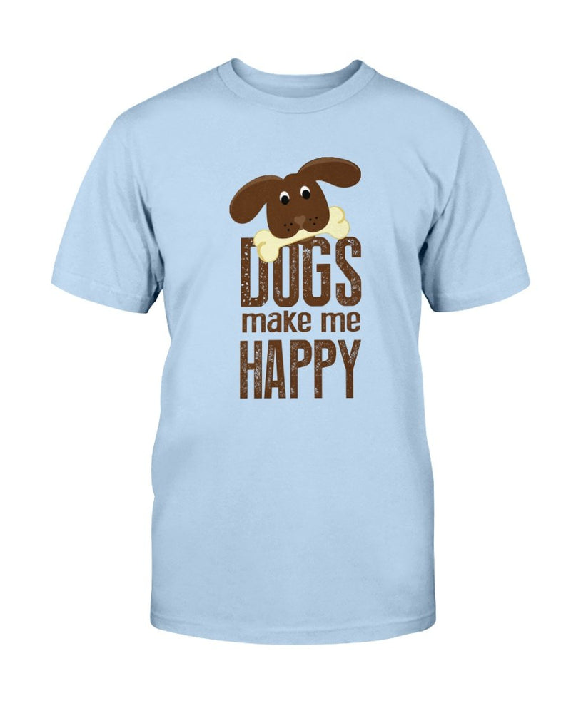 Dog Make Me Happy T-Shirt - Two Chicks Designs