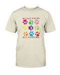 Dog Walks All Over Me T-Shirt - Two Chicks Designs