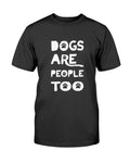 Dogs People too T-Shirt - Two Chicks Designs
