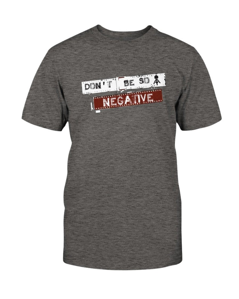 Don't be So Negative Photography T-Shirt - Two Chicks Designs