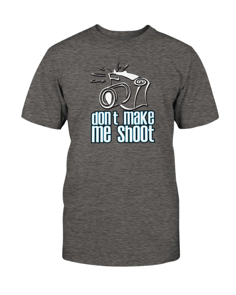 Don't Make Me Shoot Photography T-Shirt - Two Chicks Designs