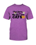 Feel Sorry Cats T-Shirt - Two Chicks Designs