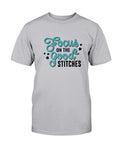 Focus Good Stitches T-Shirt - Two Chicks Designs