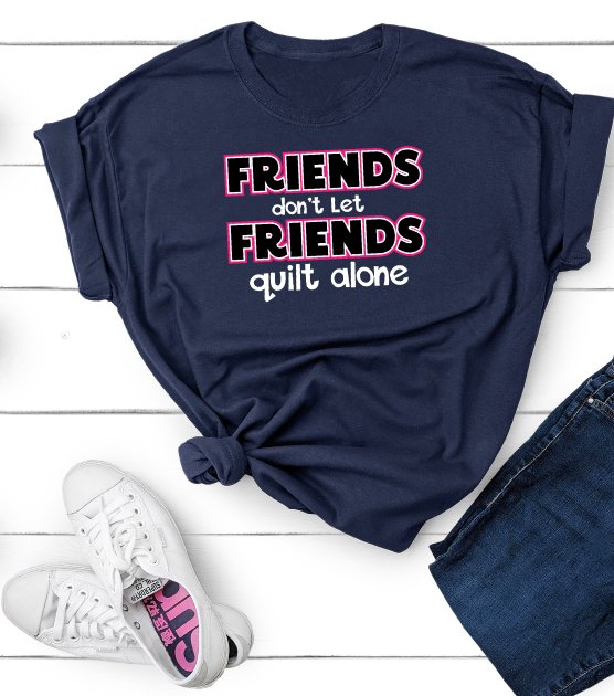 Friends Quilt Alone T-Shirt - Two Chicks Designs