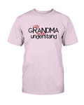 Grandma Understand T-Shirt - Two Chicks Designs
