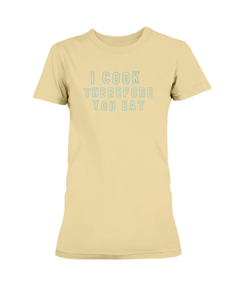 I Cook Therefore Your Eat T-Shirt - Two Chicks Designs