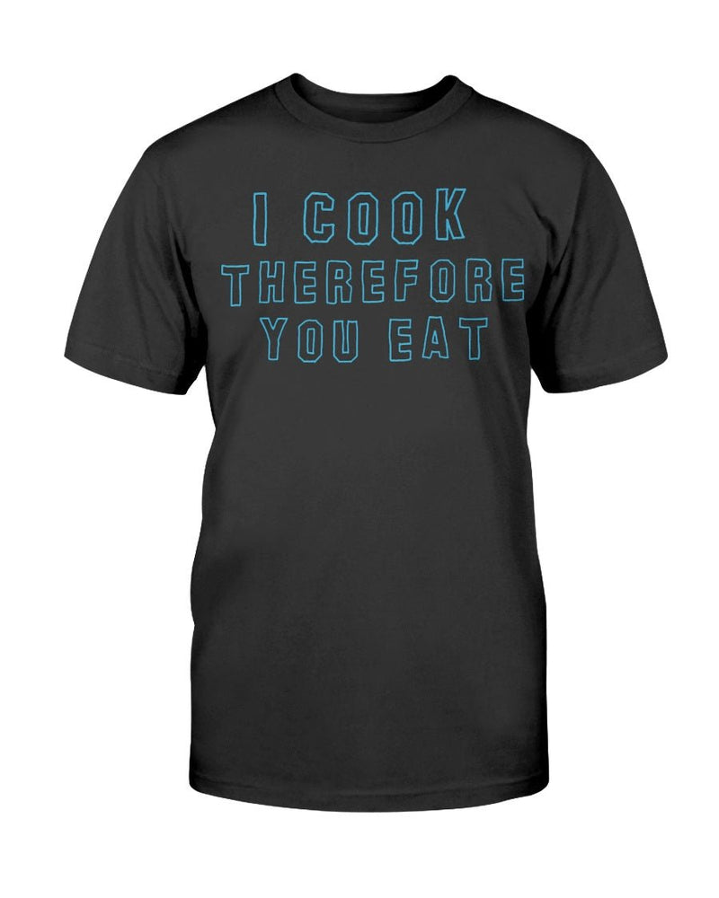 I Cook Therefore Your Eat T-Shirt - Two Chicks Designs