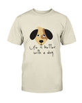 Life Better with Dog T-Shirt - Two Chicks Designs