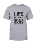 Life without Dogs T-Shirt - Two Chicks Designs