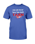 Never Too Much Yarn Knitting T-Shirt - Two Chicks Designs