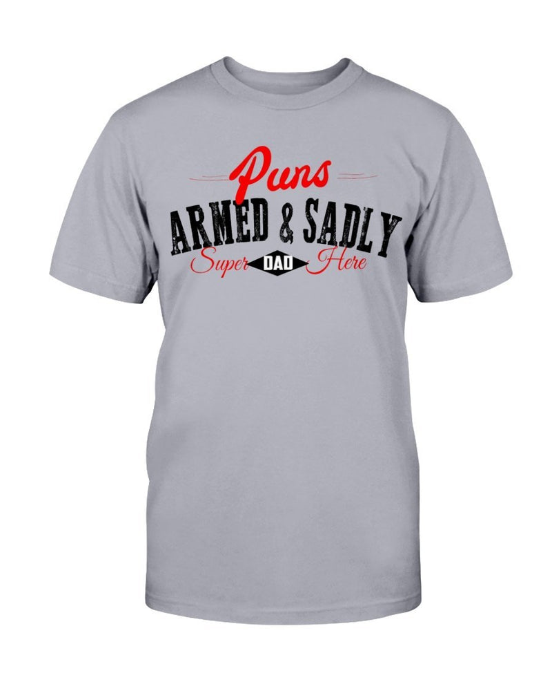 Puns Armed & Sadly Tee - Two Chicks Designs