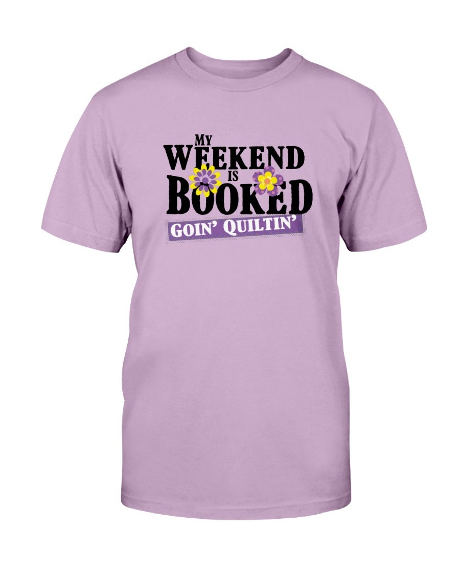 Weekend Booked Quilting T-Shirt - Two Chicks Designs