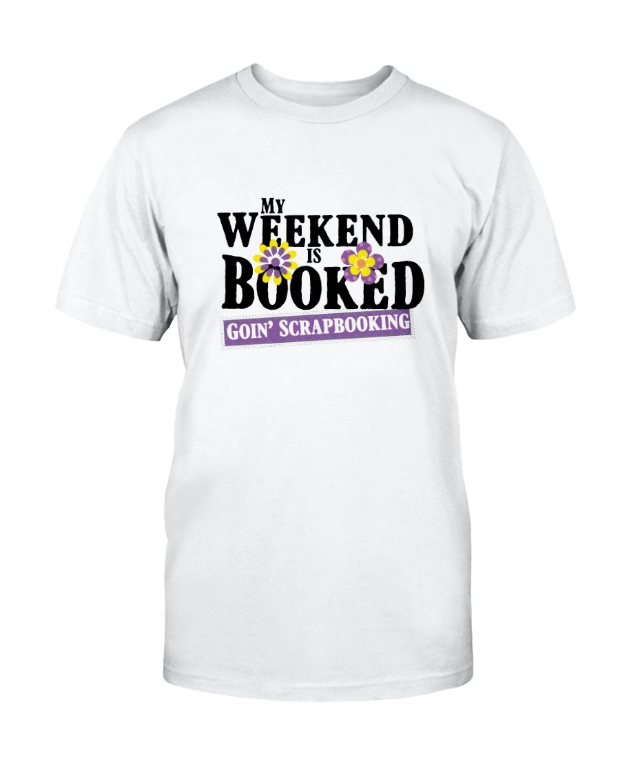 Weekend Booked Scrapbook T-Shirt - Two Chicks Designs