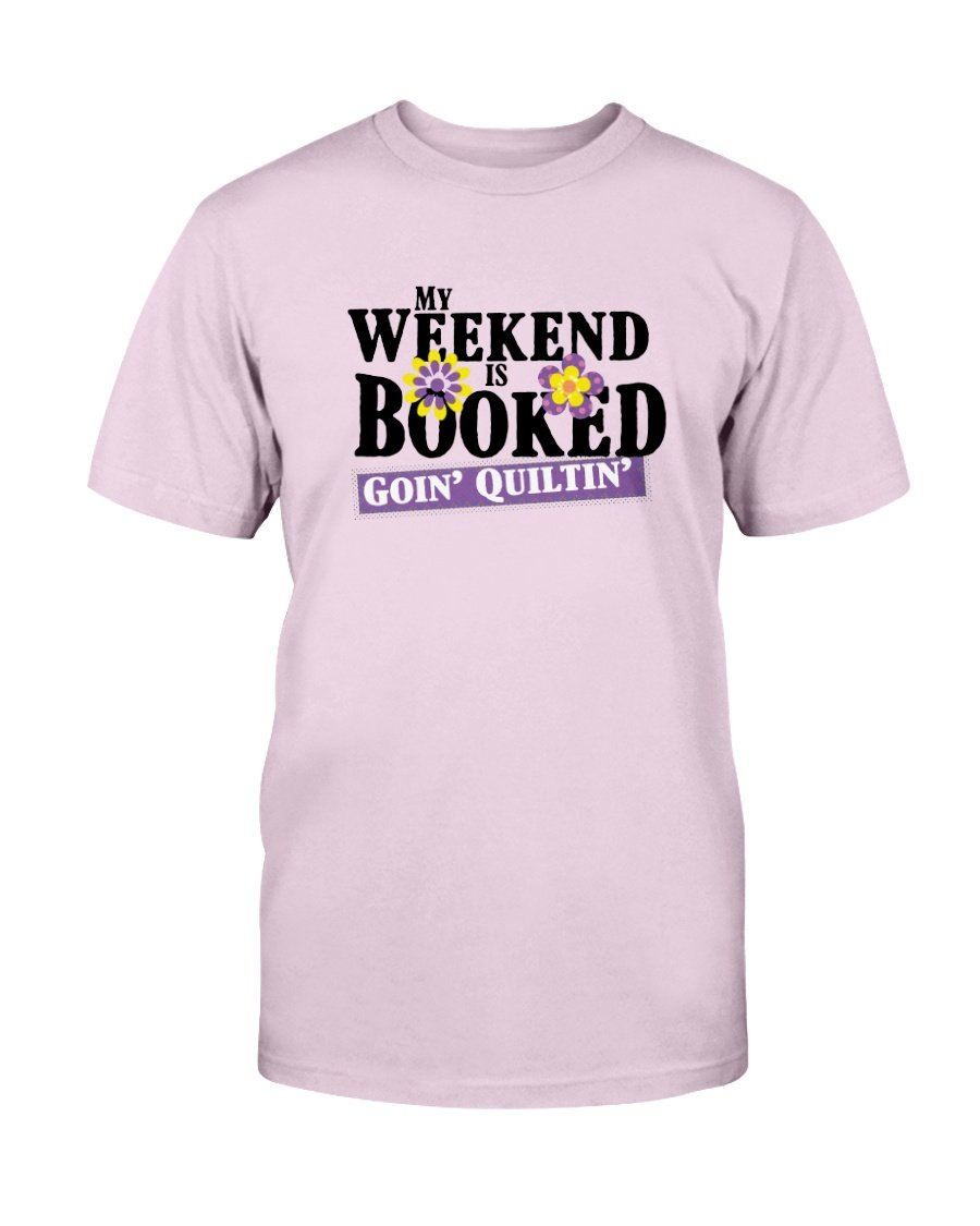 Weekend Booked Quilting T-Shirt - Two Chicks Designs